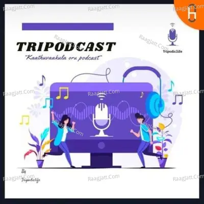 Tripodcast - season - 1 - Tripodic Life