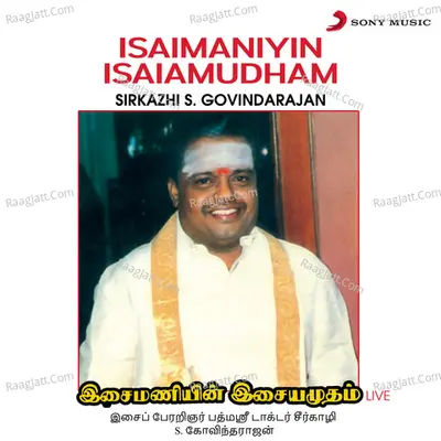 Isaimaniyin Isaiamudham (Live) - Sirkazhi S.Govindarajan