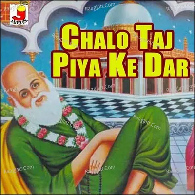Chalo Taj Piya Ke Dar - Mohan Wadulkar