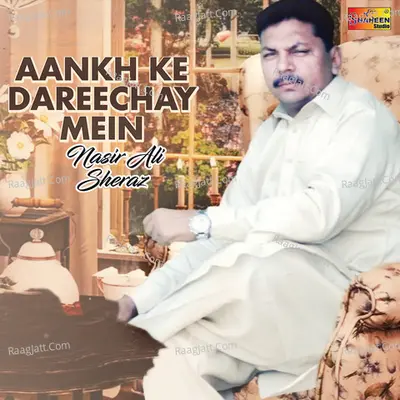 Aankh Ke Dareechay Mein - Nasir Ali Sheraz