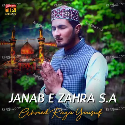 Janab E Zahra S. A - Ahmed Raza Yousuf