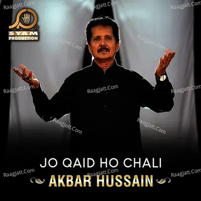 Jo Qaid Ho Chali - Akbar Hussain