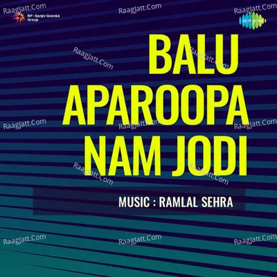 Balu Aparoopa Nam Jodi - Ramlal Sehra