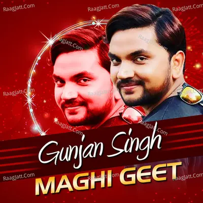 Gunjan Singh Maghi Geet - Gunjan Singh