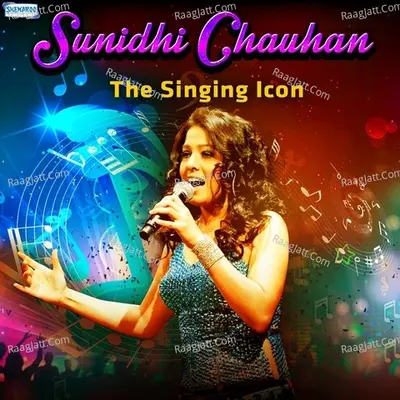 Sunidhi Chauhan - The Singing Icon Poster