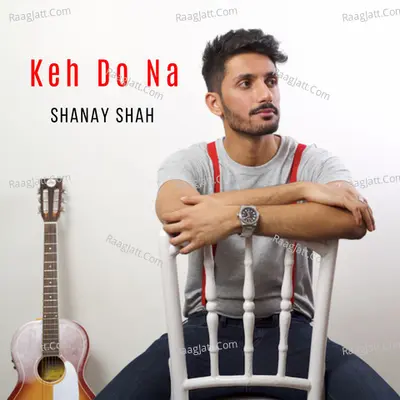 Keh Do Na - Single