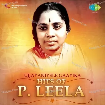 Ujjayaniyele Gaayika - Hits of P. Leela - Various Artist