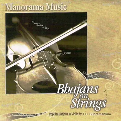 Bhajans On Strings - T.H. Subramaniam