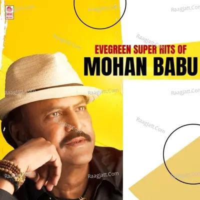 Evegreen Super Hits Of Mohan Babu - S. P. Balasubrahmanyam