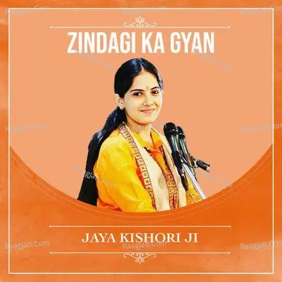 Zindagi ka Gyan with Jaya Kishori Ji - Jaya Kishori Ji