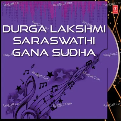 Durga Lakshmi Saraswathi Gana Sudha - N.Surya Prakash