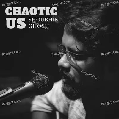 Chaotic Us - SHOUBHIK GHOSH