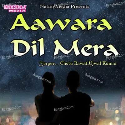 Aawara Dil Mera - Chotu Rawat