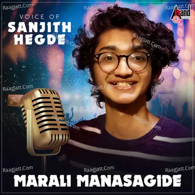 Voice Of Sanjith Hegde (Marali Manasagide) - Ajaneesh B.Loknath