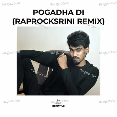 Pogadha Di (Raprocksrini Remix) - 