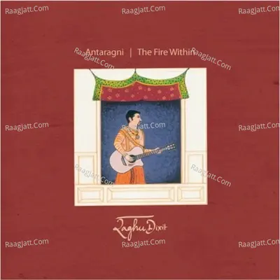Antaragni - The Fire Within - Raghu Dixit