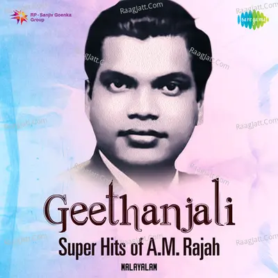 Geethanjali - Super Hits of A. M. Rajah - M S Baburaj