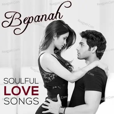 Bepanah - Soulful Love Songs Poster