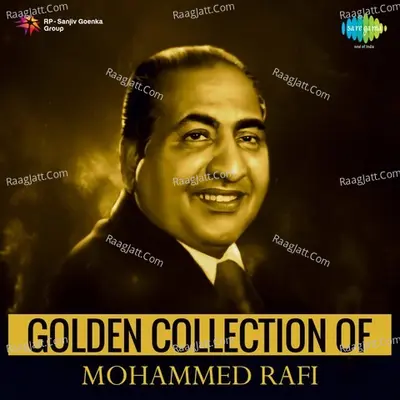 Golden Collection of Mohammed Rafi - Mohammed Rafi