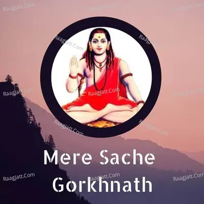 Mere Sache Gorkhnath