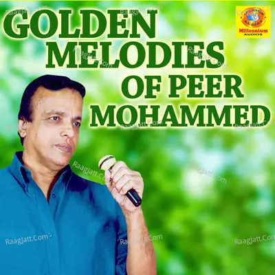 Golden Melodies of Peer Mohammed - Peer Mohammed