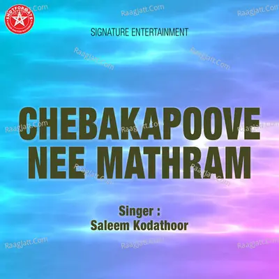 Chebakapoove Nee Mathram - Saleem Kodathoor
