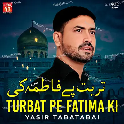 Turbat Pe Fatima Ki, Vol. 2020 - Yasir Tabatabai