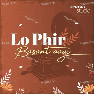LO PHIR BASANT AAYI By Rekhta - season - 1 - Rene Singh