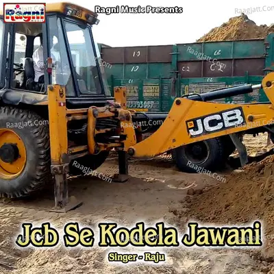 Jcb Se Kodela Jawani - Raju