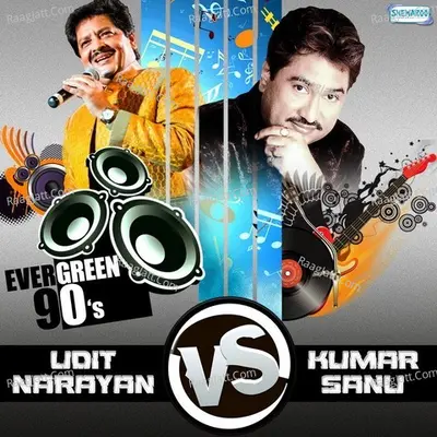 Evergreen 90s - Kumar Sanu Vs Udit Narayan - Kumar Sanu