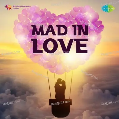 Mad In Love - Mithoon