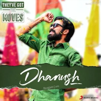 They've Got The Moves : Dhanush - Various Artists