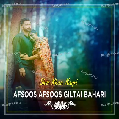 Afsoos Afsoos Giltai Bahari - Sher Khan Nagri