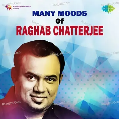Many Moods Of Raghab Chatterjee - Raghav Chatterjee