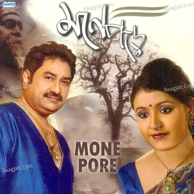 Mone Pore - Kumar Sanu
