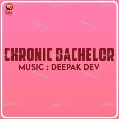 Chronic Bachelor (Original Motion Picture Soundtrack) - Deepak Dev