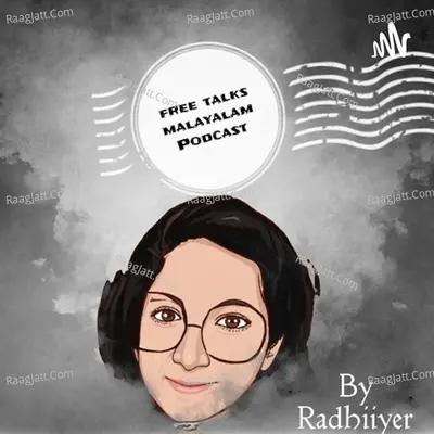 Free Talks Malayalam Podcast - season - 1 - Radhiiyer