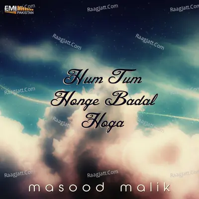 Hum Tum Honge Badal Hoga - Masood Malik