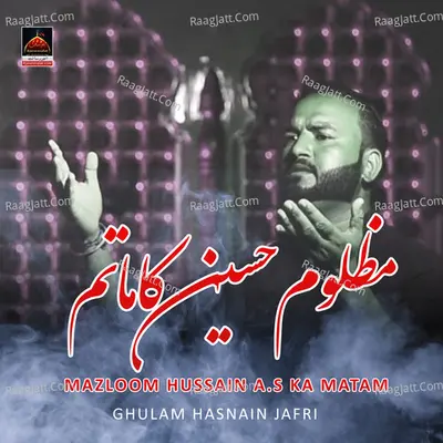 Mazloom Hussain A.S Ka Matam - Ghulam Hasnain Jafri