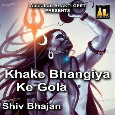 Khake Bhangiya Ke Gola Shiv Bhajan Poster