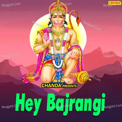 Hey Bajrangi - Sanjay Bhagi