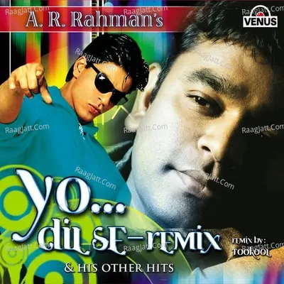 Yo- Dil Se- Remix - A. R. Rahman