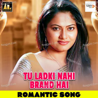 Tu Ladki Nahi Brand Hai Romantic Song Poster