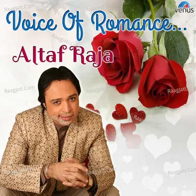 Voice Of Romance Altaf Raja - Altaf Raja