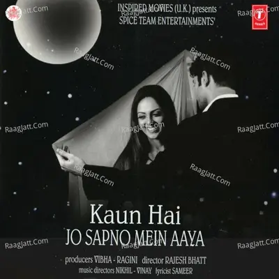Kaun Hai Jo Sapno Mein Aaya - Nikhil-Vinay