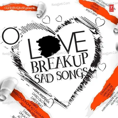 Love Breakup - Sad Songs - Nikhil D'Souza