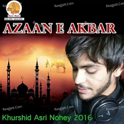 Azaan E Akbar - Khurshid Asri