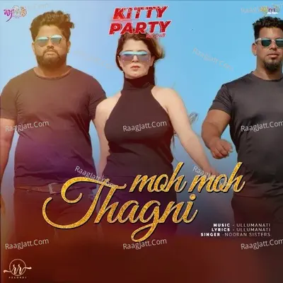 Moh Moh Thagni (From "Kitty Party")