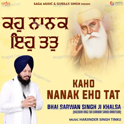 Kaho Nanak Eho Tat - Bhai Sarwan Singh Ji Khalsa - Bhai Sarwan Singh Ji Khalsa (Hazoori Ragi Sri Darbar Sahib Amritsar)