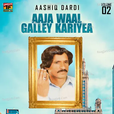 Aaja Waal Galley Kariyea, Vol. 2 - Aashiq Dardi